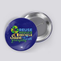 Reuse Reduce Recycle Save The Earth Everyday Gift Button