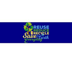 Reuse Reduce Recycle Save The Earth Everyday Gift Bumper Sticker