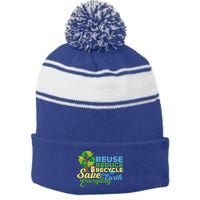 Reuse Reduce Recycle Save The Earth Everyday Gift Stripe Pom Pom Beanie