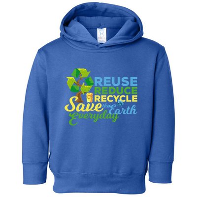 Reuse Reduce Recycle Save The Earth Everyday Gift Toddler Hoodie