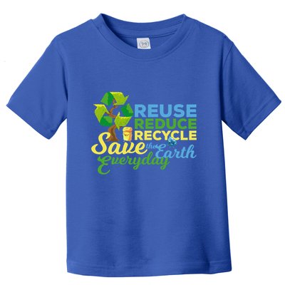 Reuse Reduce Recycle Save The Earth Everyday Gift Toddler T-Shirt