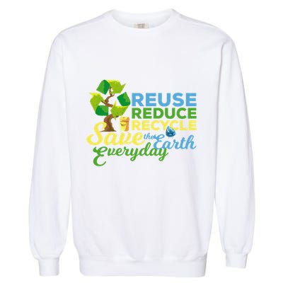 Reuse Reduce Recycle Save The Earth Everyday Gift Garment-Dyed Sweatshirt