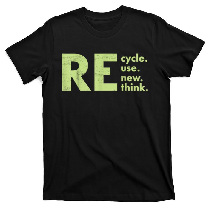 Recycle Reuse Renew Rethink Crisis Environmental Activism T-Shirt