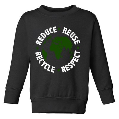 Recycle Reduce Reuse Respect Earth Day Toddler Sweatshirt