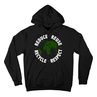 Recycle Reduce Reuse Respect Earth Day Tall Hoodie