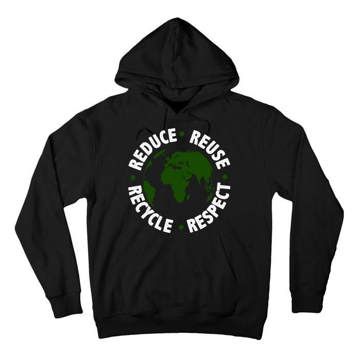 Recycle Reduce Reuse Respect Earth Day Tall Hoodie