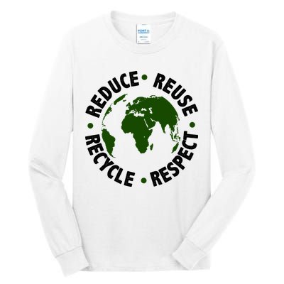 Recycle Reduce Reuse Respect Earth Day Tall Long Sleeve T-Shirt