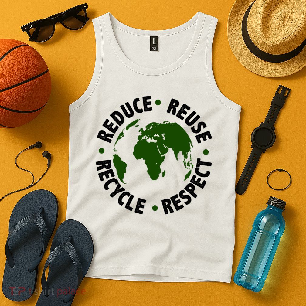 Recycle Reduce Reuse Respect Earth Day Tank Top
