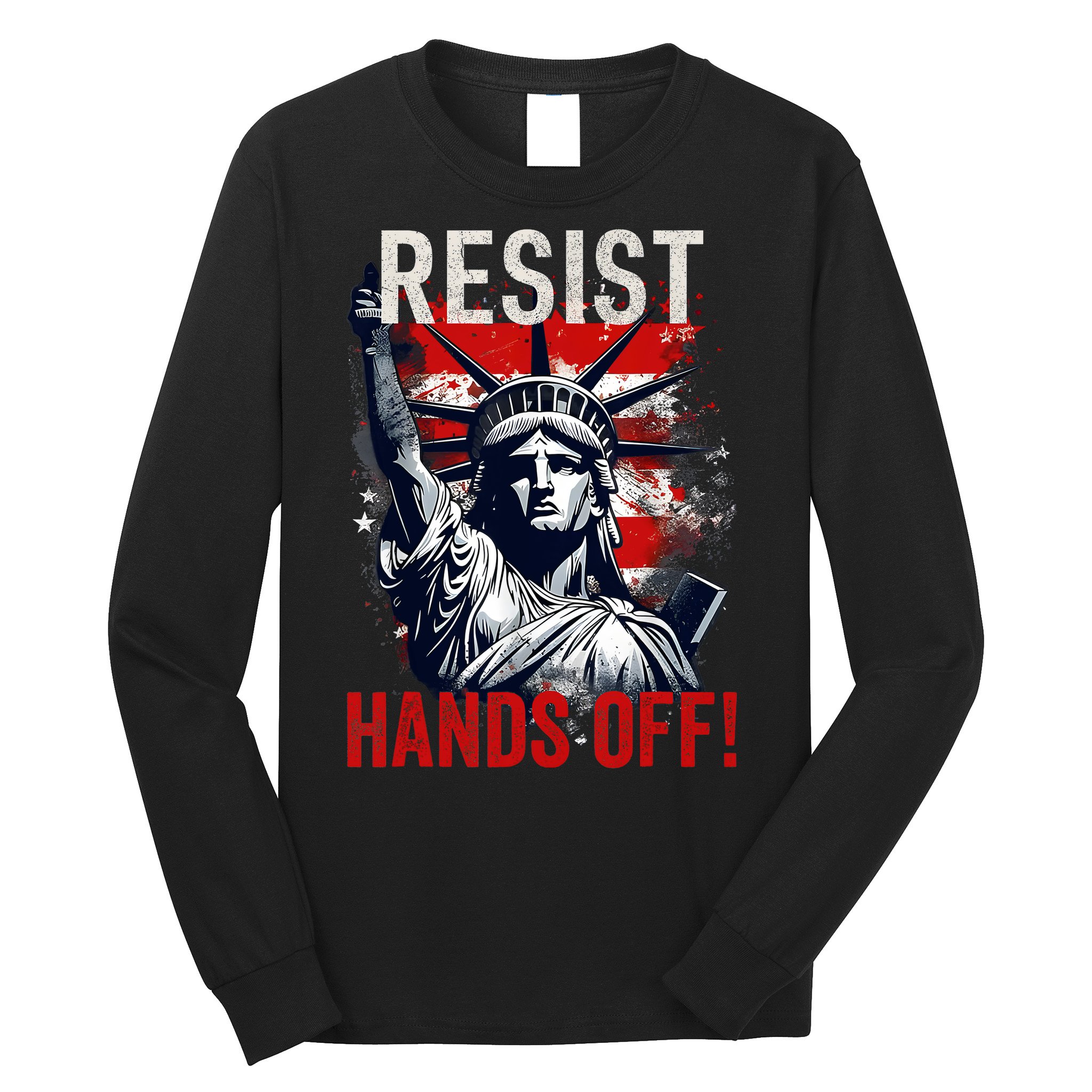 Resist Resistance Statue Of Liberty Hands Off Protest USA  Long Sleeve Shirt