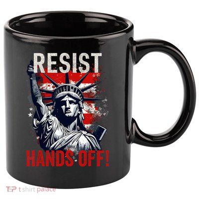 Resist Resistance Statue Of Liberty Hands Off Protest USA  11oz C Handle Ceramic Mug