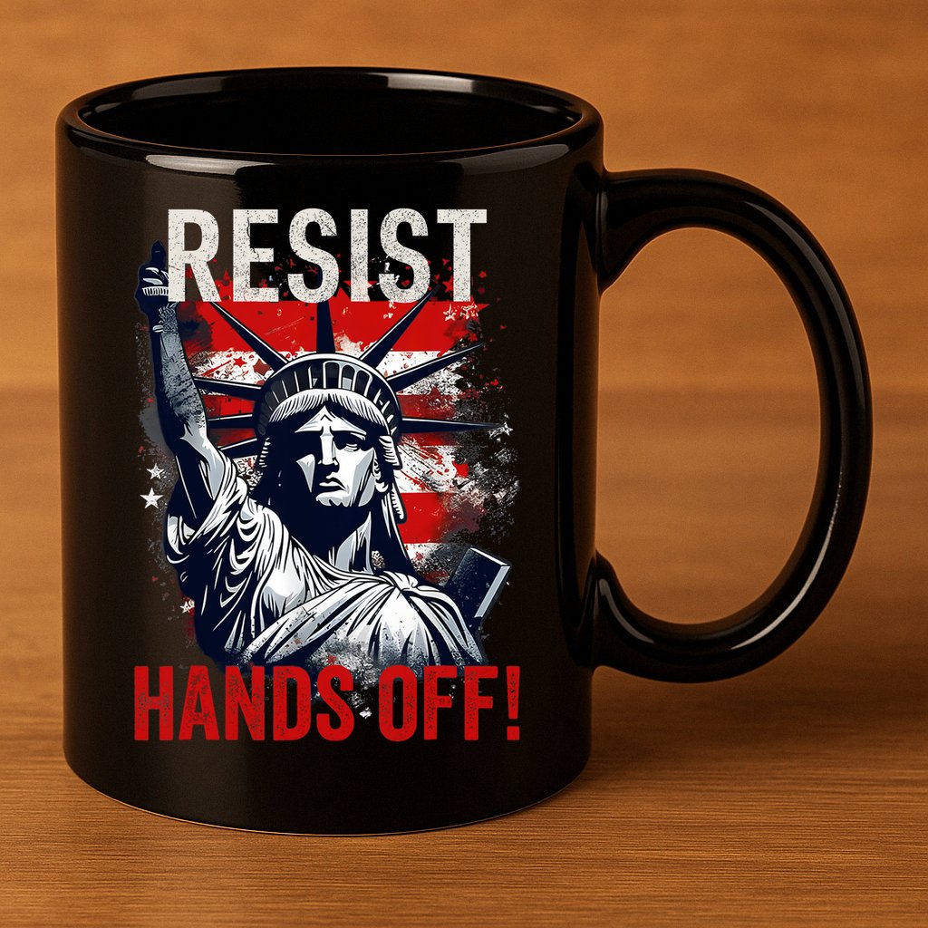 Resist Resistance Statue Of Liberty Hands Off Protest USA  11oz C Handle Ceramic Mug