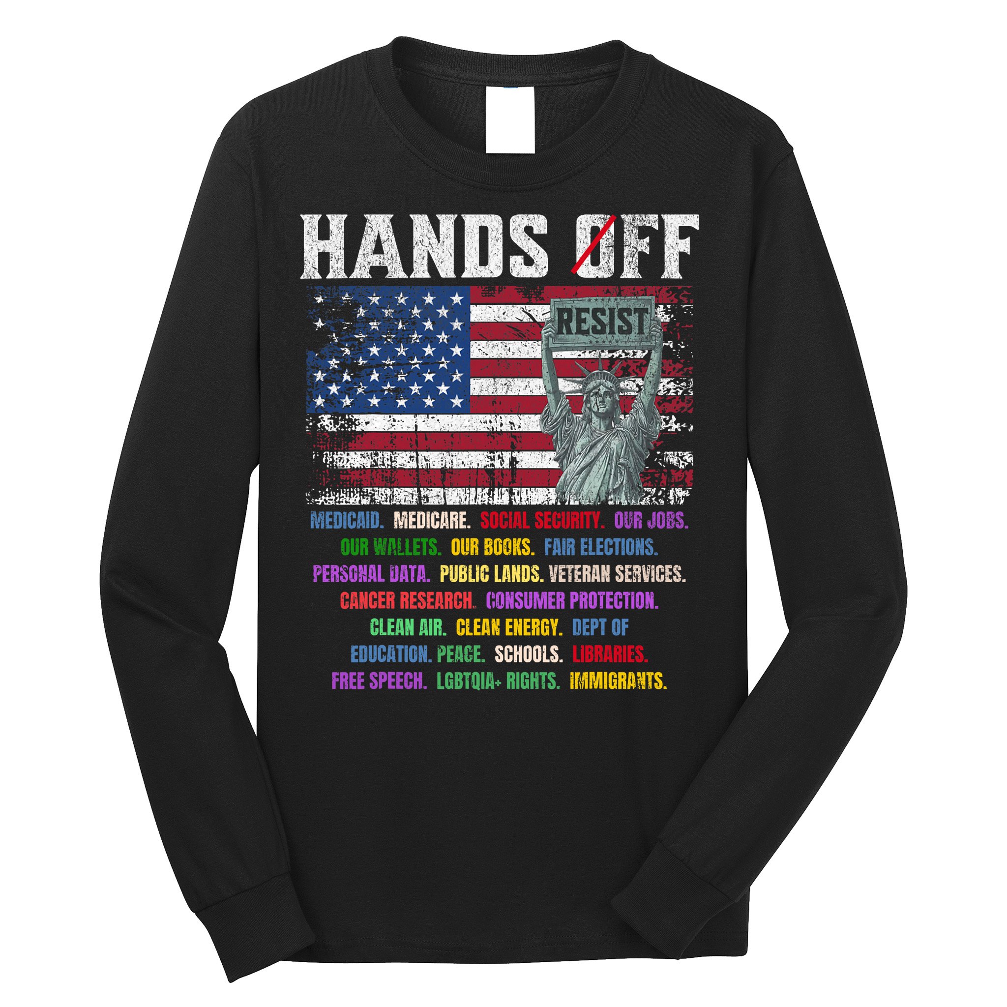 Resist Resistance Statue Of Liberty Hands Off Protest  Long Sleeve Shirt