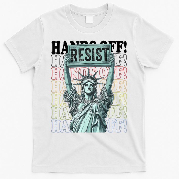 Resist Resistance Statue Of Liberty Hands Off Protest   T-Shirt