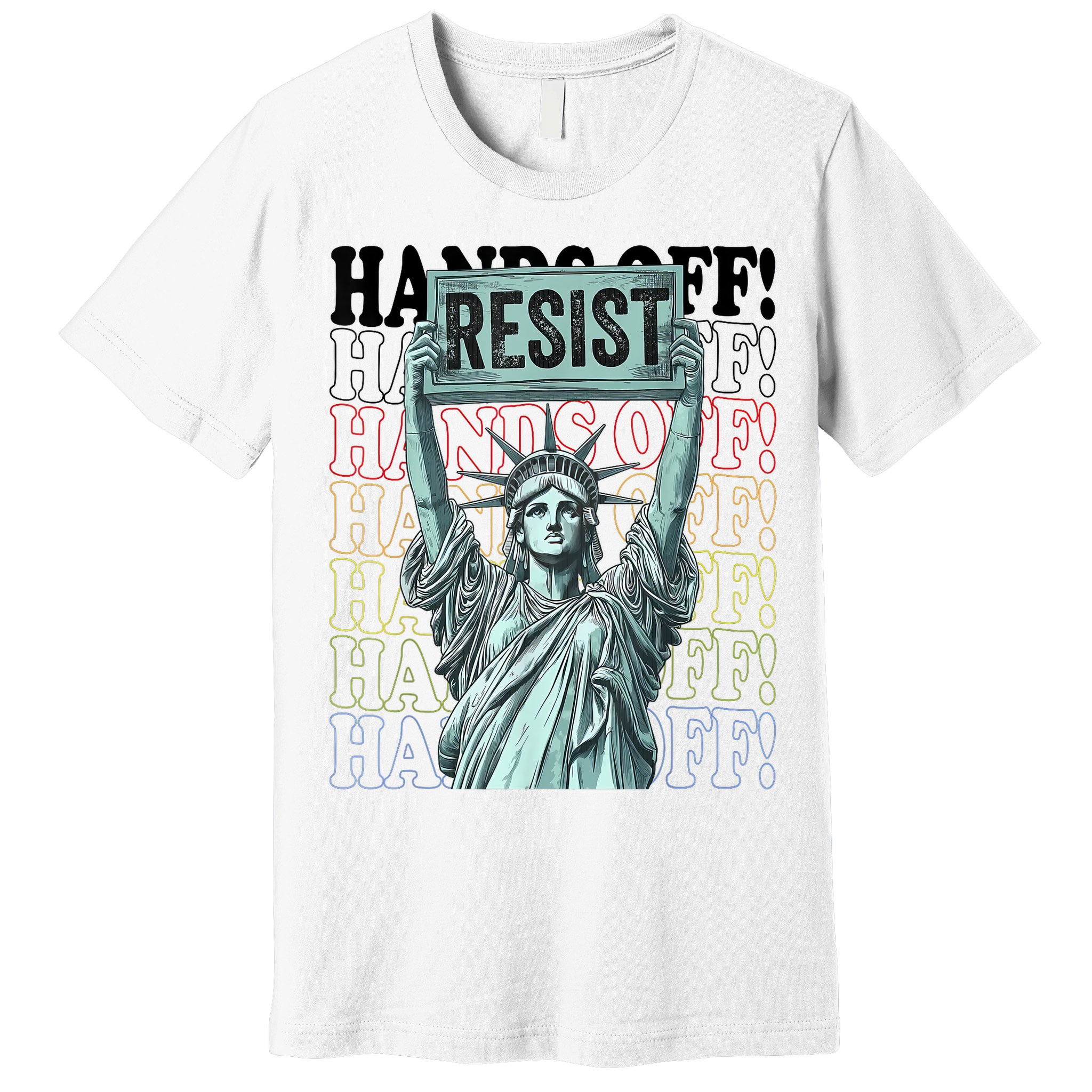 Resist Resistance Statue Of Liberty Hands Off Protest   Premium T-Shirt