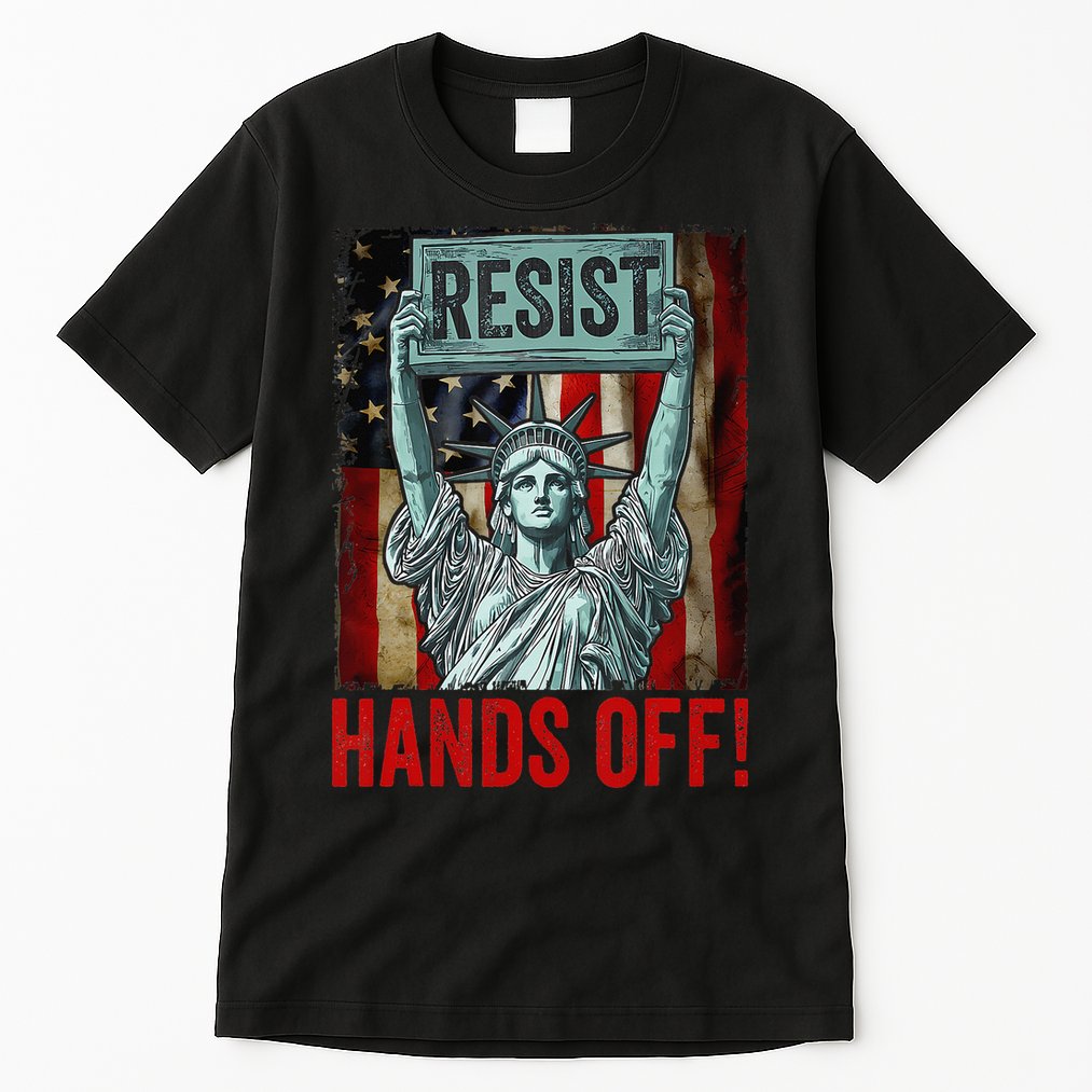 Resist Resistance Statue Of Liberty Hands Off Protest Tall T-Shirt