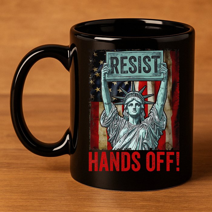 Resist Resistance Statue Of Liberty Hands Off Protest 11oz C Handle Ceramic Mug