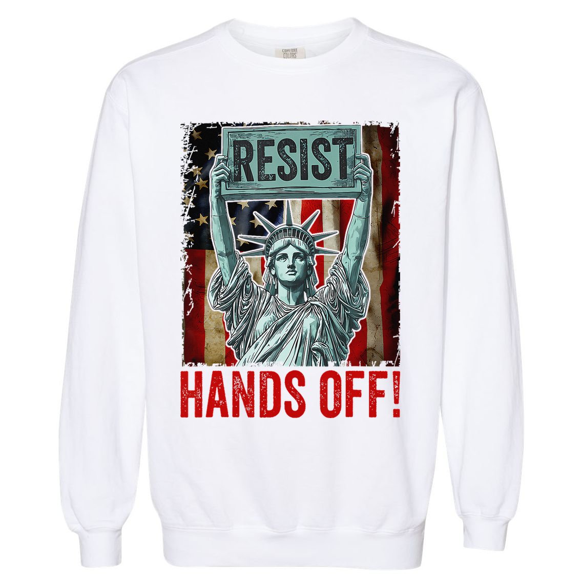 Resist Resistance Statue Of Liberty Hands Off Protest Garment-Dyed Sweatshirt
