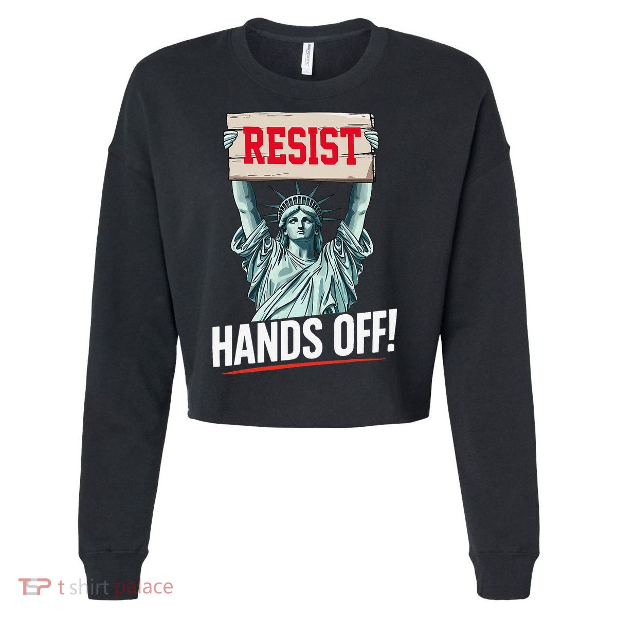 Resist Resistance Statue Of Liberty Hands Off Protest Cropped Pullover Crew