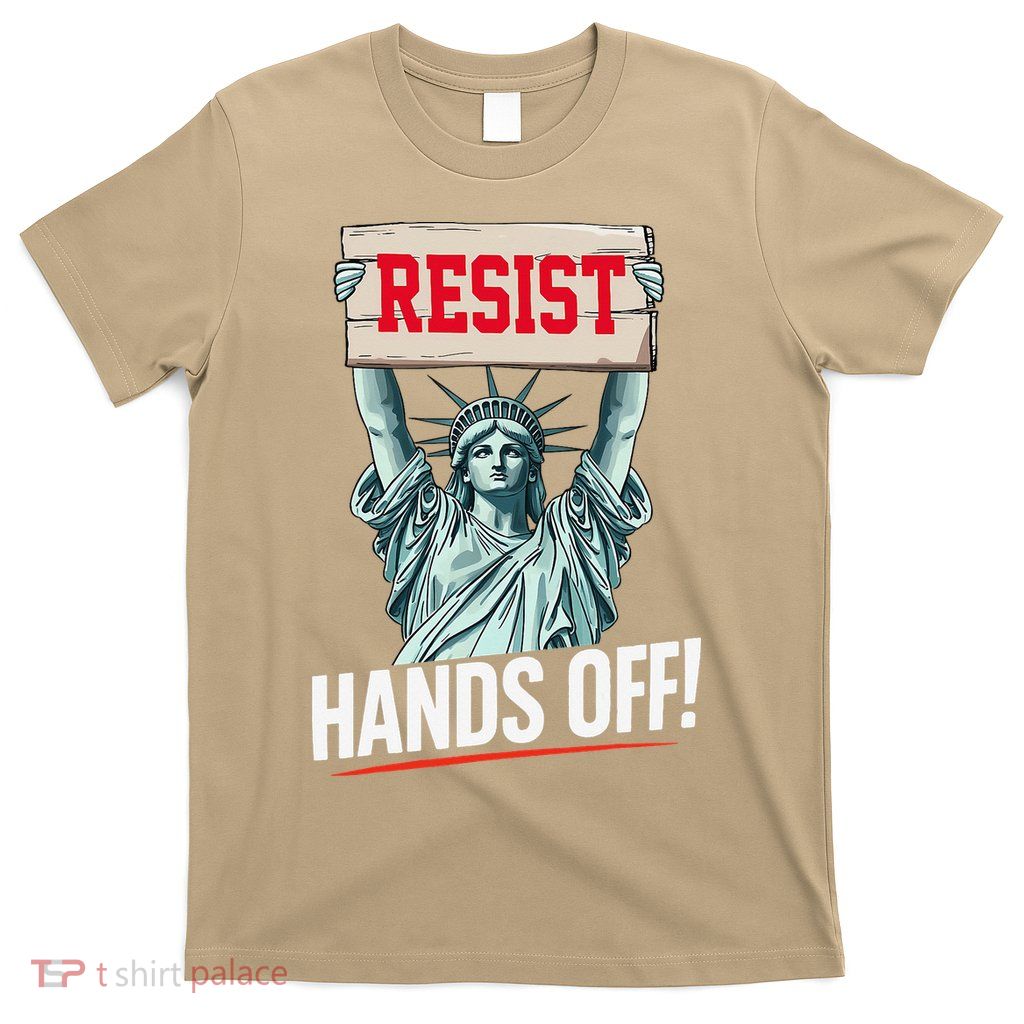 Resist Resistance Statue Of Liberty Hands Off Protest T-Shirt
