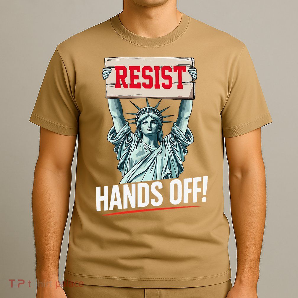 Resist Resistance Statue Of Liberty Hands Off Protest T-Shirt