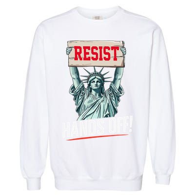 Resist Resistance Statue Of Liberty Hands Off Protest Garment-Dyed Sweatshirt