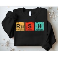 Rush (Ru S H) Periodic Table Elements Funny Sweatshirt
