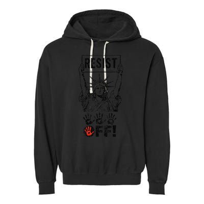 Resist Resistance Statue Of Liberty Hands Off Protest Garment-Dyed Fleece Hoodie