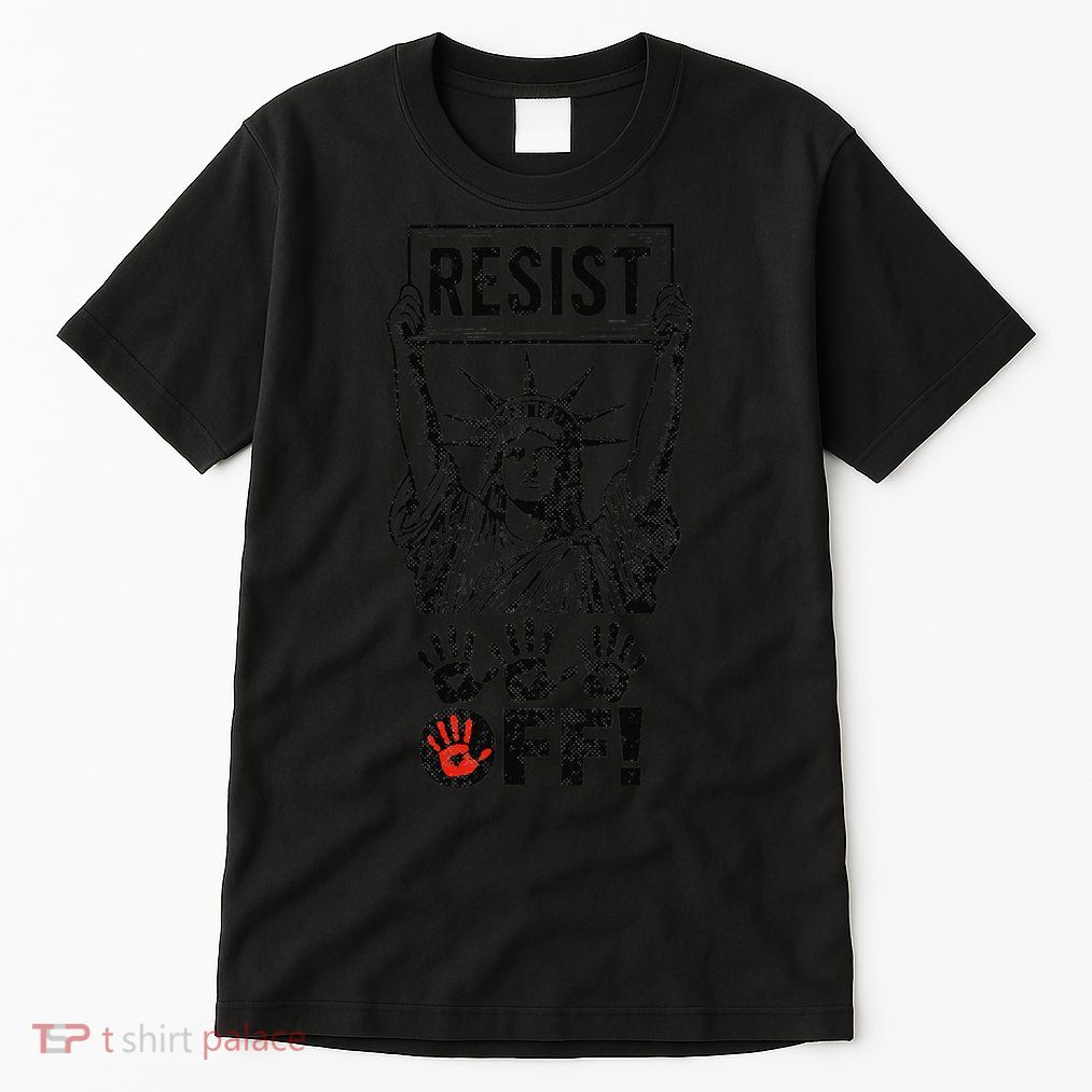 Resist Resistance Statue Of Liberty Hands Off Protest Tall T-Shirt