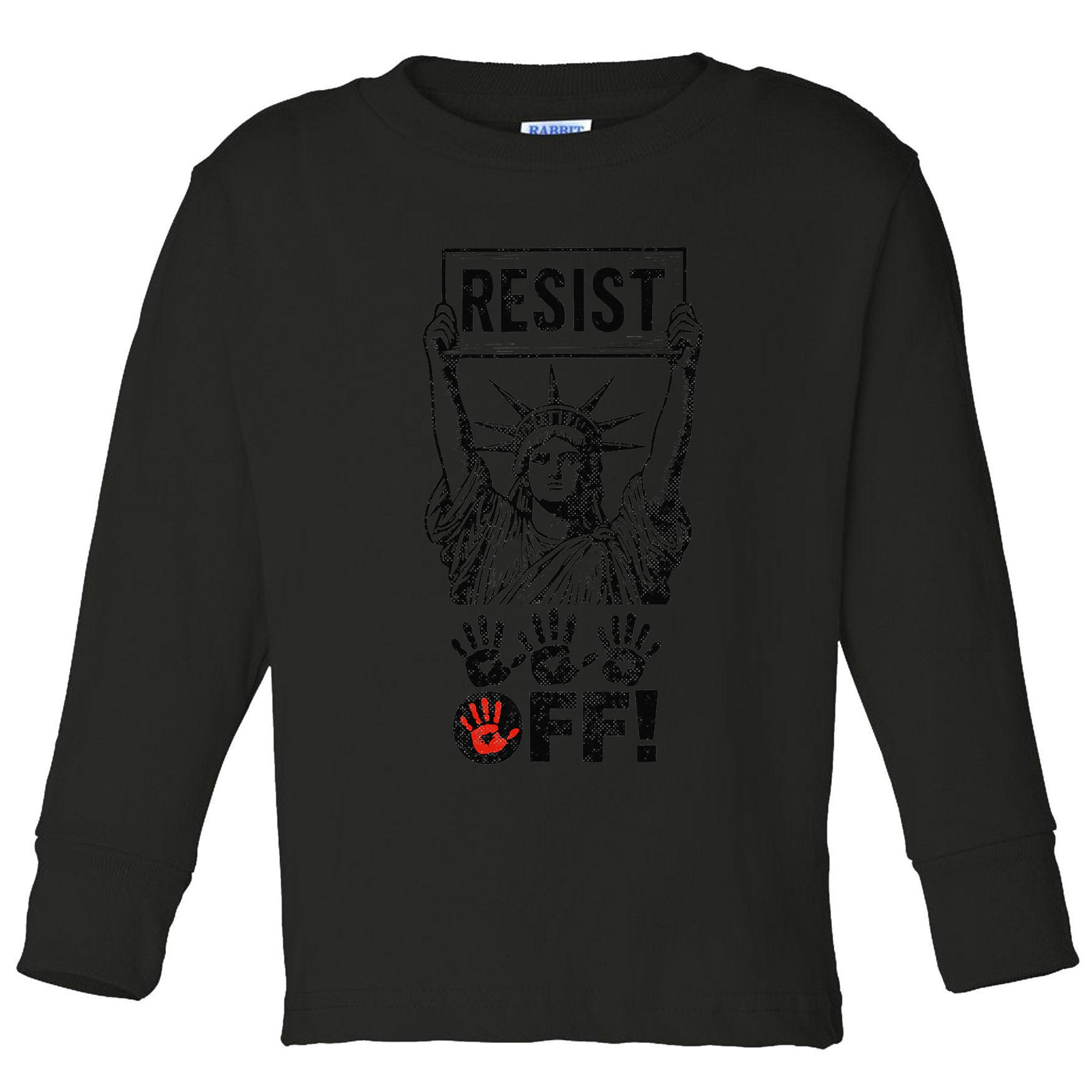 Resist Resistance Statue Of Liberty Hands Off Protest Toddler Long Sleeve Shirt