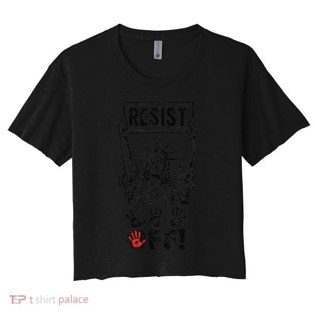Resist Resistance Statue Of Liberty Hands Off Protest Crop Top