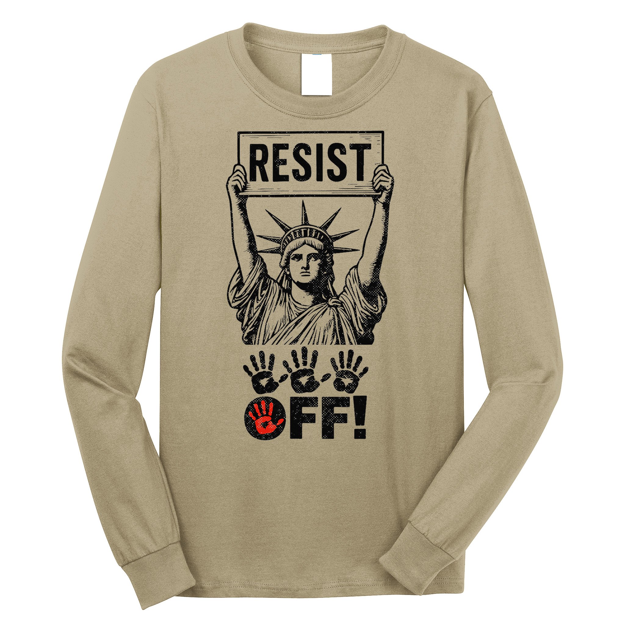 Resist Resistance Statue Of Liberty Hands Off Protest Long Sleeve Shirt