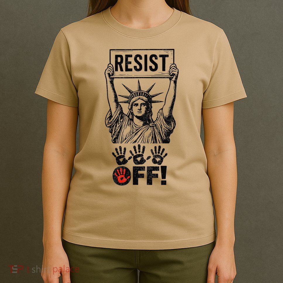 Resist Resistance Statue Of Liberty Hands Off Protest T-Shirt