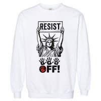 Resist Resistance Statue Of Liberty Hands Off Protest Garment-Dyed Sweatshirt