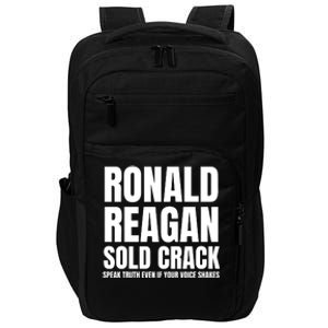 Ronald Reagan Sold Crack Speak Truth Even If Your Voice Shakes Impact Tech Backpack