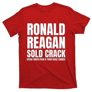 Ronald Reagan Sold Crack Speak Truth Even If Your Voice Shakes T-Shirt