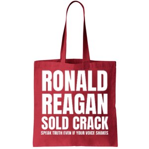 Ronald Reagan Sold Crack Speak Truth Even If Your Voice Shakes Tote Bag