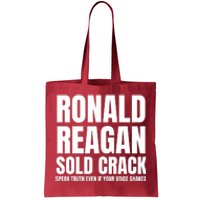 Ronald Reagan Sold Crack Speak Truth Even If Your Voice Shakes Tote Bag