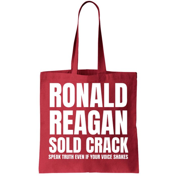 Ronald Reagan Sold Crack Speak Truth Even If Your Voice Shakes Tote Bag