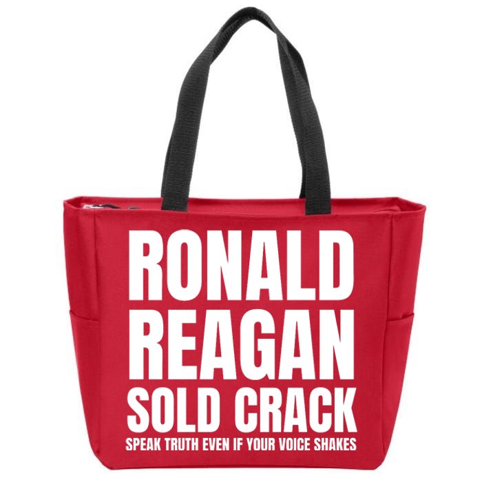 Ronald Reagan Sold Crack Speak Truth Even If Your Voice Shakes Zip Tote Bag