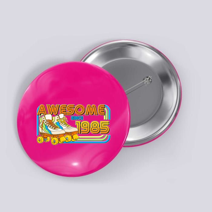 Retro Roller Skates Awesome Since 1985 40th Birthday Button