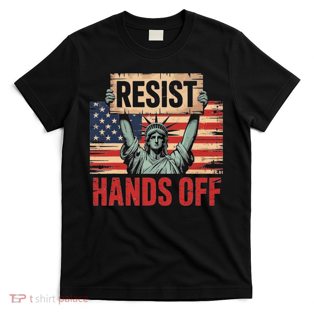 Resist Resistance Statue Of Liberty Hands Off Protest T-Shirt