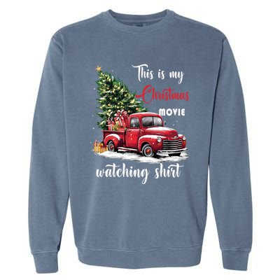 Retro Red Truck Xmas This Is My Christmas Movie Watching Gift Garment-Dyed Sweatshirt