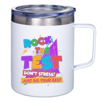 Retro Rock The Test Dont Stress Just Do Your Best 12oz Stainless Steel Coffee Mug