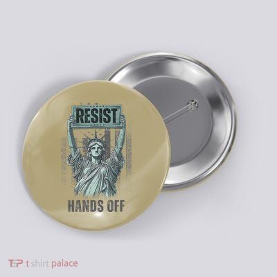 Resist Resistance USA Statue Of Liberty Hands Off Protest Button