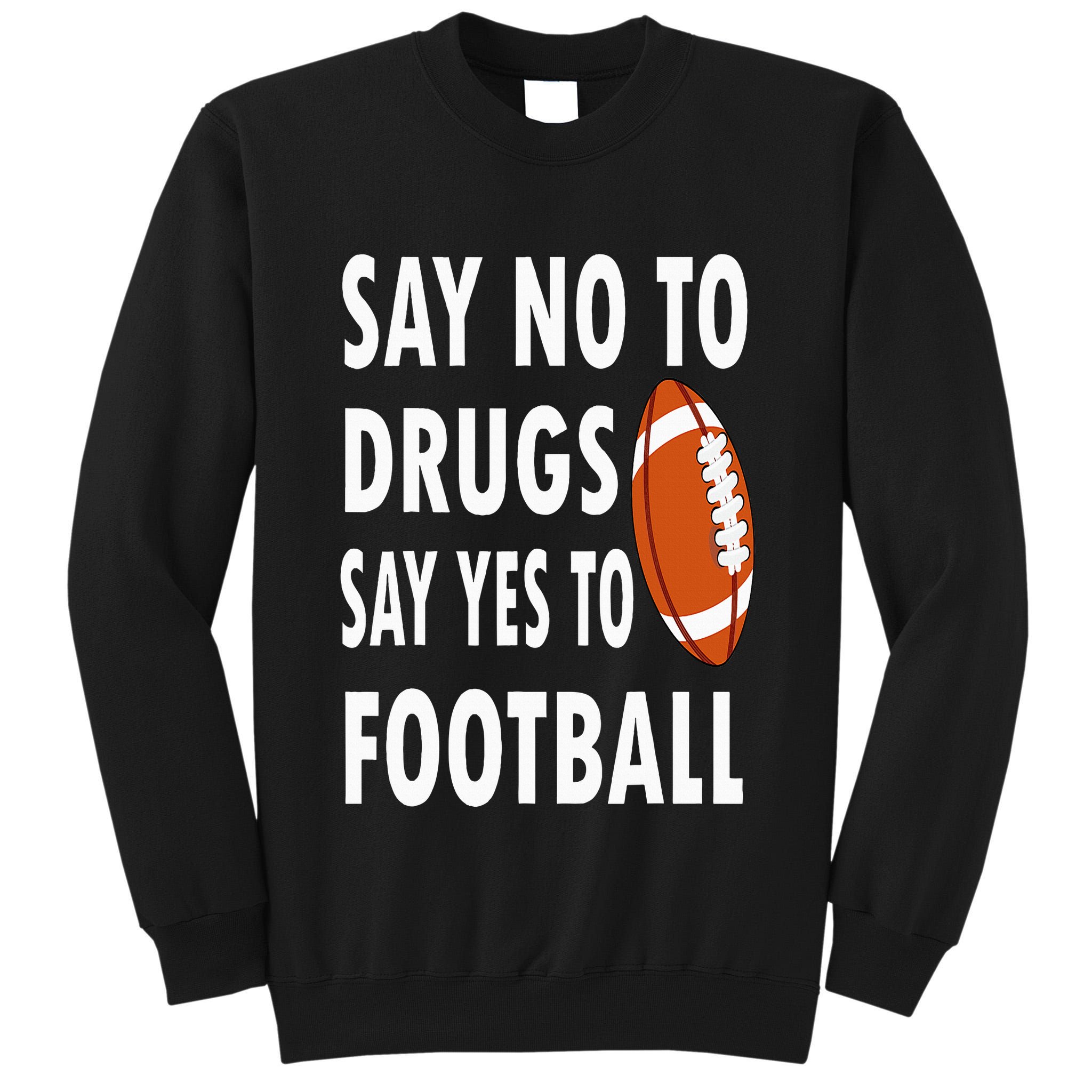 Red Ribbon Week Say No To Drugs Say Yes To Football Tall Sweatshirt