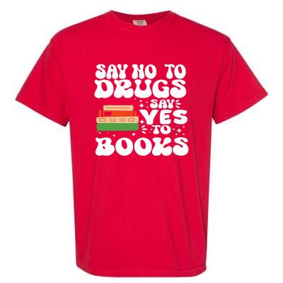 Red Ribbon Week Say No To Drugs Say Yes To Books Learning Garment-Dyed Heavyweight T-Shirt