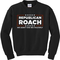 Republican Roach We Dont Die We Multiply Kids Sweatshirt