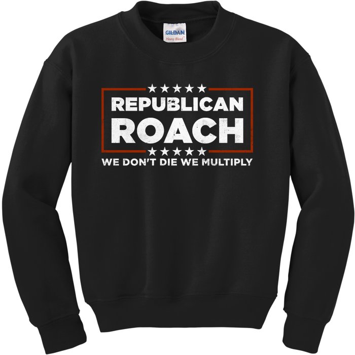 Republican Roach We Dont Die We Multiply Kids Sweatshirt