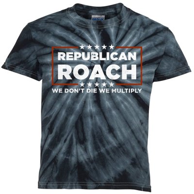 Republican Roach We Dont Die We Multiply Kids Tie-Dye T-Shirt