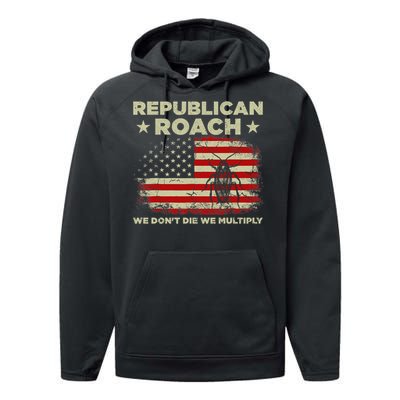 Republican Roach We Dont Die We Multiply Performance Fleece Hoodie